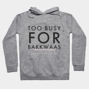 Fasbytes Typography Too Busy For Baakwaas Hoodie